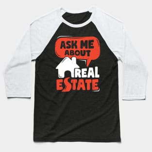 Ask Me About Real Estate Funny Realtor Gift Baseball T-Shirt